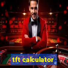 tft calculator